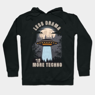 Funny UFO quote Less drama more techno Hoodie